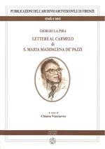 Giorgio La Pira. Lettere al Carmelo di S. Maria Maria Maddalena de’ Pazzi