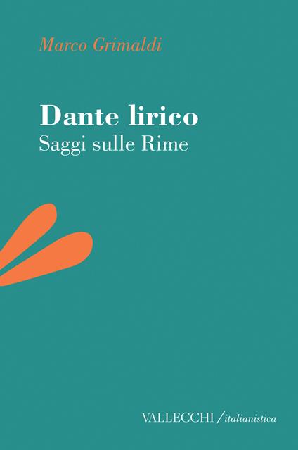 Dante lirico. Saggi sulle rime - Marco Grimaldi - copertina
