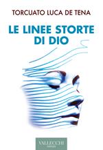 Le linee storte di Dio. Ediz. integrale