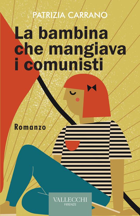 La bambina che mangiava i comunisti. Ediz. integrale - Patrizia Carrano - copertina