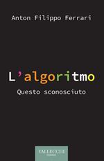 L'algoritmo. Questo sconosciuto