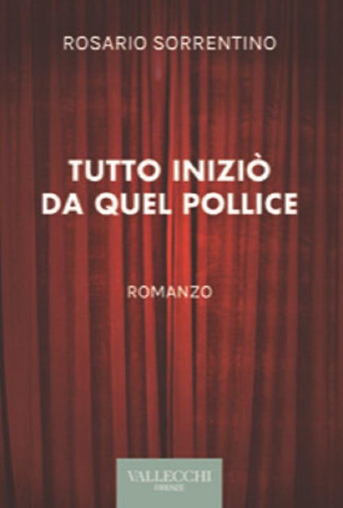 Tutto iniziò da quel pollice. Ediz. integrale - Rosario Sorrentino - copertina