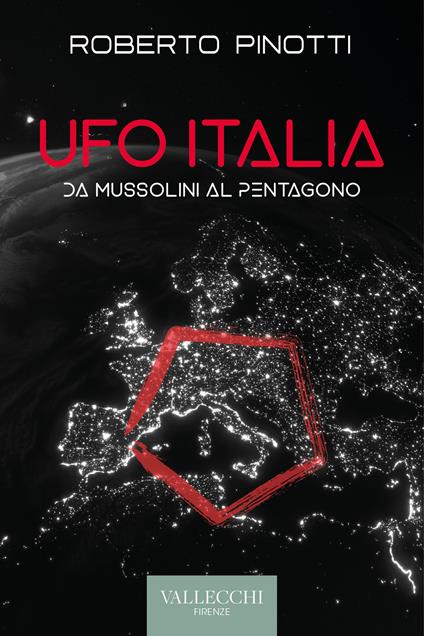 Ufo Italia. Da Mussolini al Pentagono - Roberto Pinotti - copertina