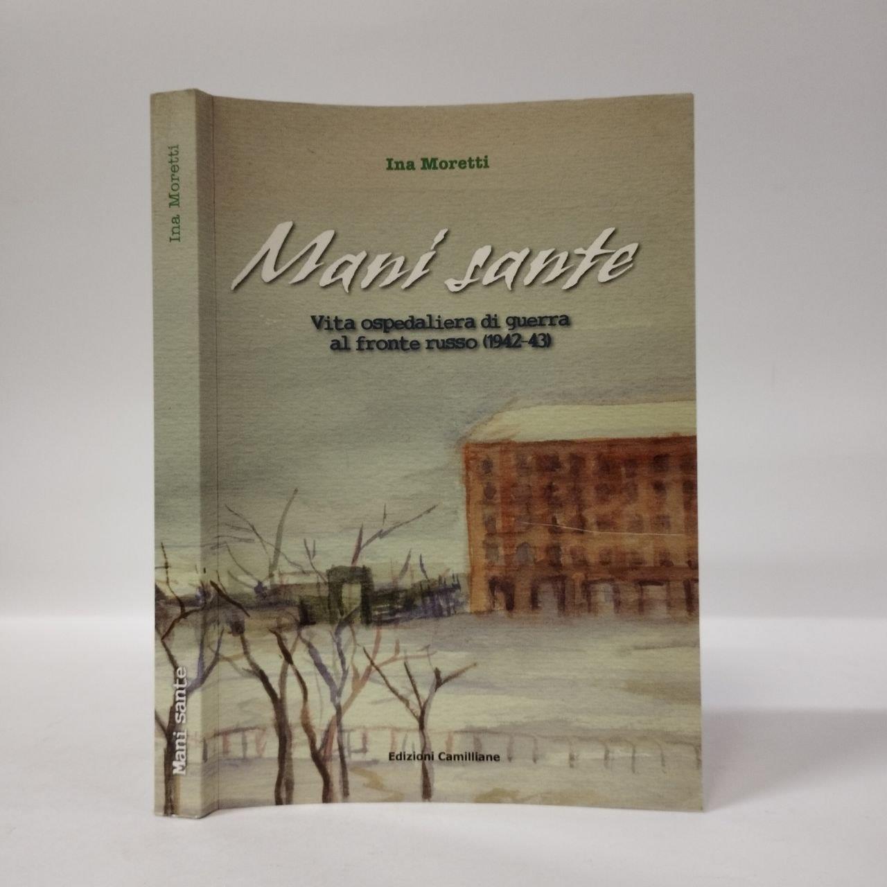 Mani sante. Vita ospedaliera di guerra al fronte russo (1942-43)