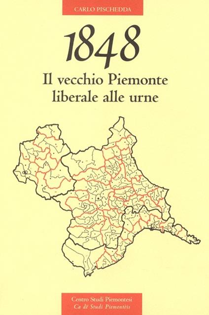 1848. Il vecchio Piemonte liberale alle urne - Carlo Pischedda - copertina