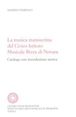 La musica manoscritta del Civico istituto musicale Brera di Novara. Catalogo con introduzione storica