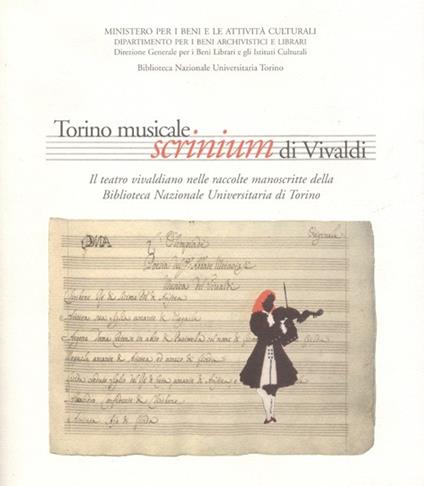 Torino musicale. Scrinium di Vivaldi. Il teatro vivaldiano nelle raccolte manoscritte della Biblioteca nazionale universitaria di Torino - copertina