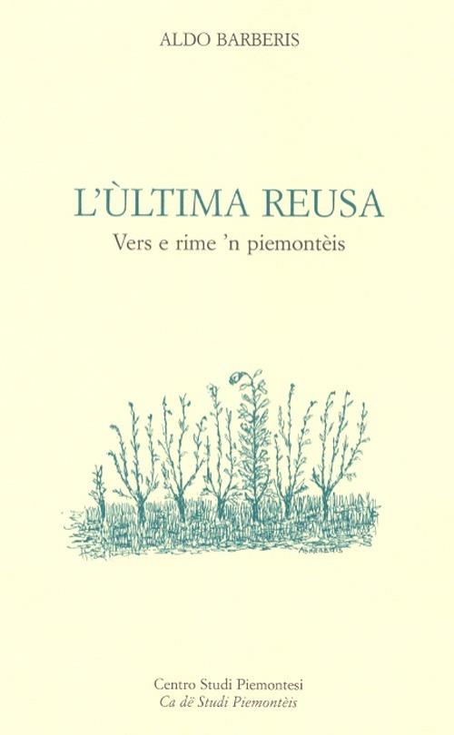 L' ùltima reusa. Vers e rime 'n piemontèis - Aldo Barberis - copertina