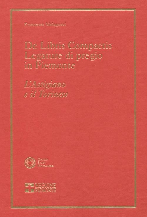 De libris compactis. Legature di pregio in Piemonte. Astigiano e provincia di Torino - Francesco Malaguzzi - copertina