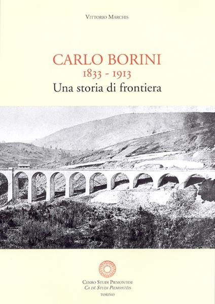 Carlo Borini. Una storia di frontiera. Memorie autografe di Carlo Borini 1833-1913 - copertina