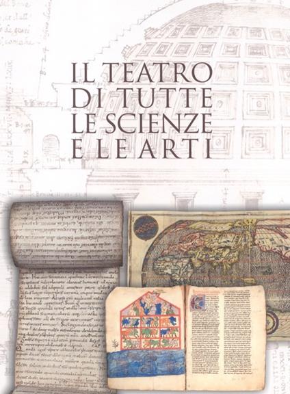 Il teatro di tutte le scienze e le arti. Raccogliere libri per coltivare idee in una capitale di età moderna Torino 1559-1861 - copertina