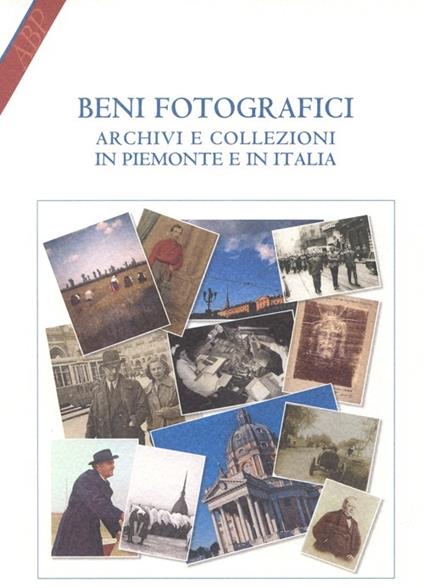 Beni fotografici. Archivi e collezioni in Piemonte e in Italia - copertina