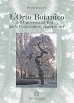 L' orto botanico dell'Università di Torino dalla fondazione ai giorni nostri. Con CD-ROM