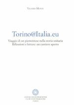 Torino@Italia.eu. Viaggio di un piemontese nella storia unitaria. Riflessioni e lettura: un cantiere aperto