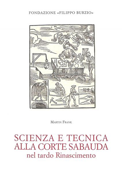 Scienza e tecnica alla corte sabauda nel tardo Rinascimento - Martin Frank - copertina