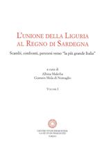 L' unione della Liguria al Regno di Sardegna. Scambi, confronti, percorsi verso «la più grande Italia»