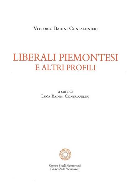 Liberali piemontesi e altri profili - Vittorio Badini Confalonieri - copertina