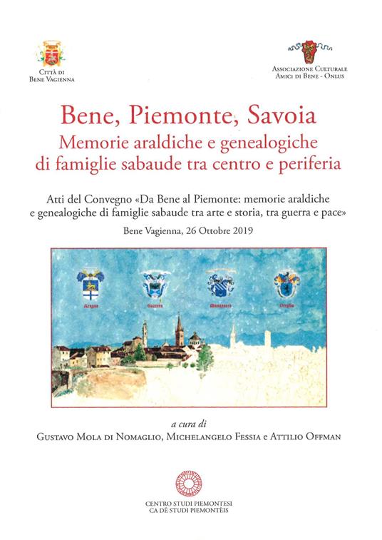 Bene, Piemonte, Savoia. Memorie araldiche e genealogiche di famiglie sabaude tra centro e periferia - copertina
