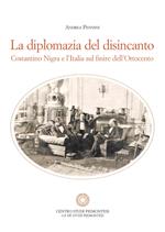 La diplomazia del disincanto. Costantino Nigra e l'Italia sul finire dell'Ottocento