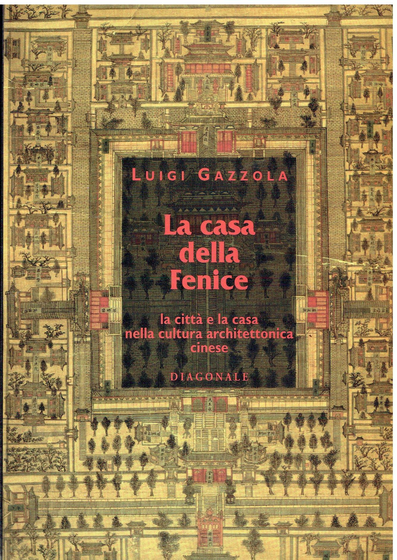 La casa della Fenice. La città e la casa nella cultura architettonica cinese