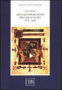 Les Gaetani de Fondi. Recuil d'actes (1174-1623) - Sylvie Pollastri - copertina