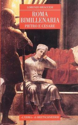 Roma bimillenaria. Cesare e Pietro - Lorenzo Braccesi - copertina
