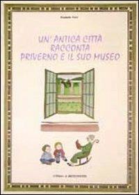 Un' antica città racconta. Priverno e il suo museo - Elisabetta Putini - copertina