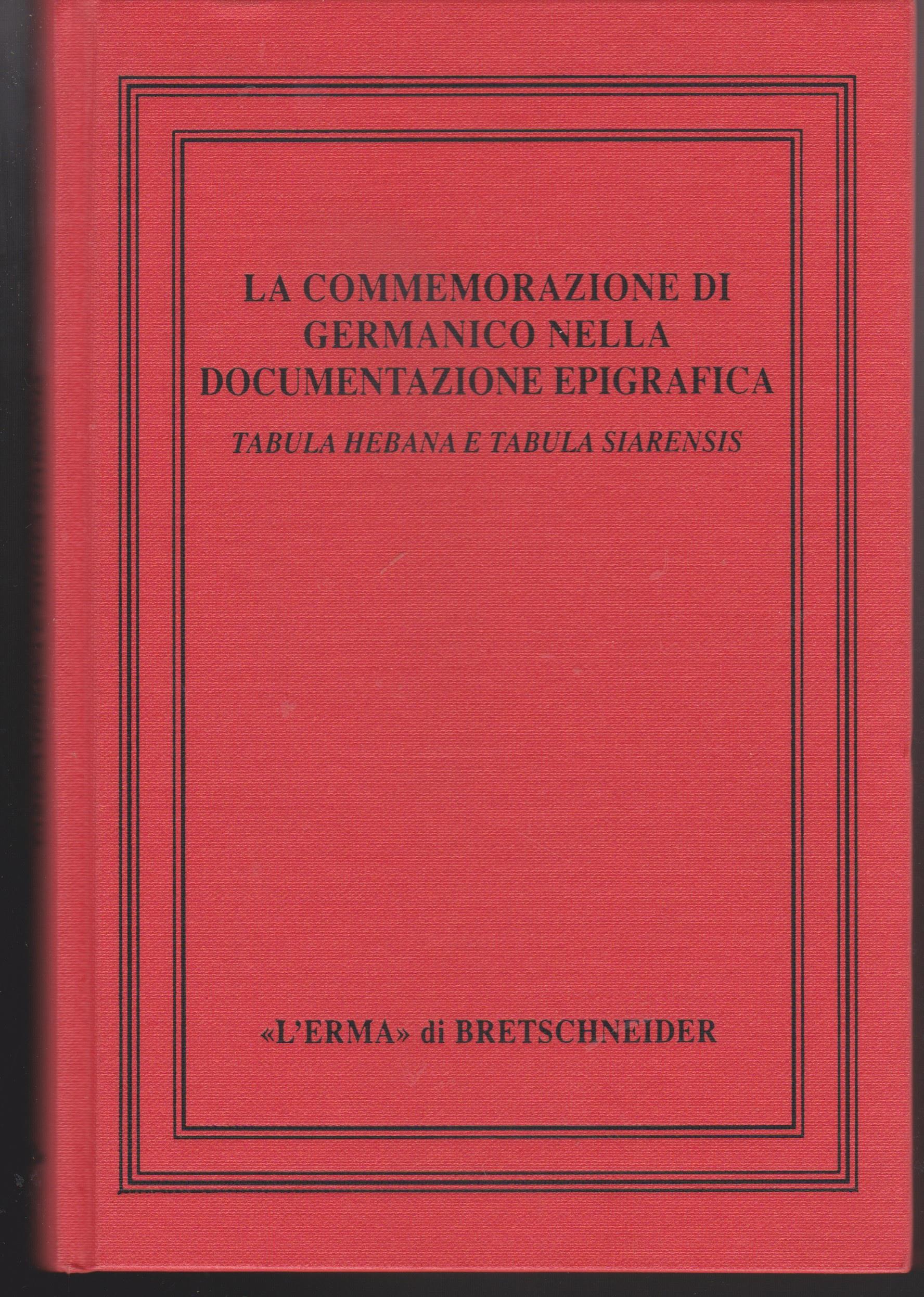 La commemorazione di Germanico nella documentazione epigrafica. Tabula hebana e tabula siarensis