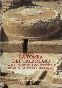 La tomba del calzolaio. Dalla necropoli monumentale romana di Nocera Superiore - Marisa Conticello De' Spagnolis - copertina