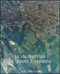 Strade romane. Vol. 1: La via Postumia da Genova a Cremona. - Giovanna Cera - copertina