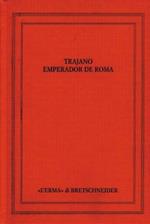Trajano Emperador de Roma. Actas del Congreso Internacional. Sevilla 14-17 Septiembre