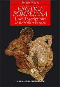 Erotica Pompeiana: Love Inscriptions on the Walls of Pompeii - Antonio Varone - cover