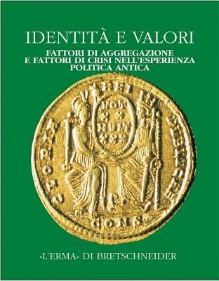 Identità e valori. Fattori di aggregazione e fattori di crisi nell'esperienza politica antica. Atti del Convegno (Bergamo, 16-18 dicembre 1998). Vol. 3: Alle radici della casa comune europea. - copertina