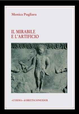 La mirabile e l'artificio. Creature animate e semoventi nel mito e nella tecnica degli antichi - Monica Pugliara - copertina