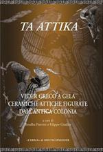 Ta Attika. Veder greco a Gela. Ceramiche attiche figurate dell'antica colonia