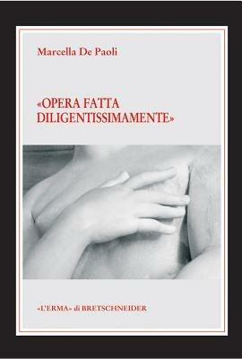 Opera fatta diligentissimamente. Restauri di sculture classiche a Venezia tra Quattro e Cinquecento - Marcella De Paoli - copertina