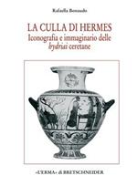 La culla di Hermes. Iconografia e immaginario delle hydriai ceretane