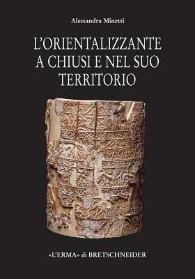 Il periodo orientalizzante a Chiusi e nel suo territorio - Alessandra Minetti - copertina