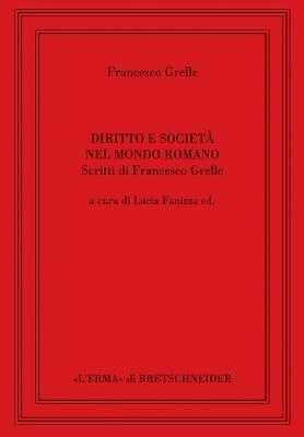 Diritto e società nel mondo romano - Francesco Grelle - copertina