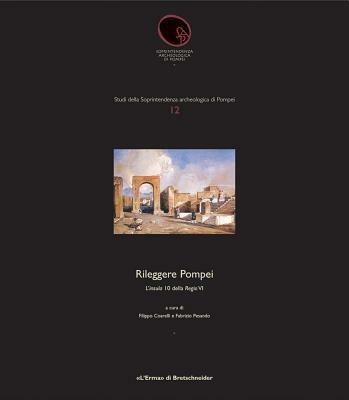 Rileggere Pompei. L'insula 10 della Regio VI. Ediz. illustrata - Filippo Coarelli,Fabrizio Pesando - copertina