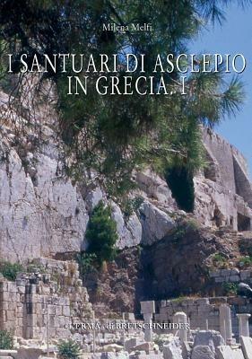 I santuari di Asclepio in Grecia. Ediz. illustrata - Milena Melfi - copertina