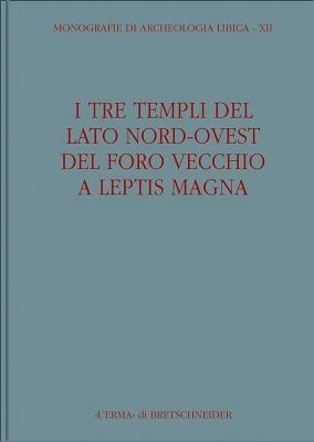 I tre templi del lato nord ovest Foro Vecchio di Leptis Magna - copertina