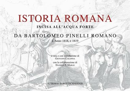 Istoria romana. Incisa all'acquaforte da Bartolomeo Pinelli romano. L'anno 1818 e 1819. Ediz. illustrata - Giovanni Colonna - copertina