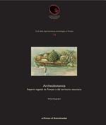 Archeobotanica. Reprti vegetali da Pompei a dal territorio vesuviano. Ediz. illustrata