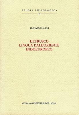 L' etrusco, lingua dall'Oriente indoeuropeo - Leonardo Magini - copertina