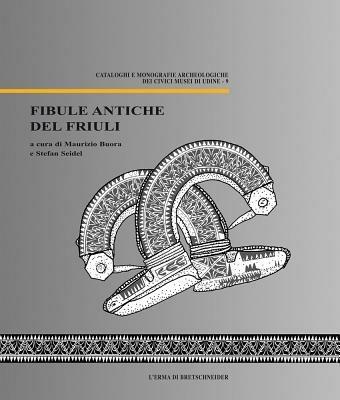 Fibule antiche del Friuli. Con CD-ROM - copertina
