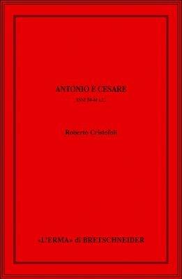 Antonio e Cesare. Anni 54-44 a.C. - Roberto Cristofoli - copertina