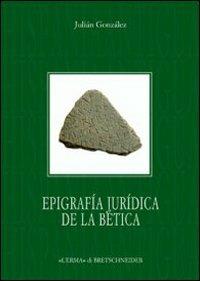 Epigrafia juridica de la Bética - Julián Gonzáles - copertina