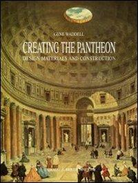 Creating the Pantheon. Design, materials and construction - Gene Waddell - copertina
