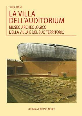 La villa dell'Auditorium. Museo archeologico della villa e del suo territorio - Paola Chini,Antonella Gallitto,Maria Teresa D'Alessio - copertina